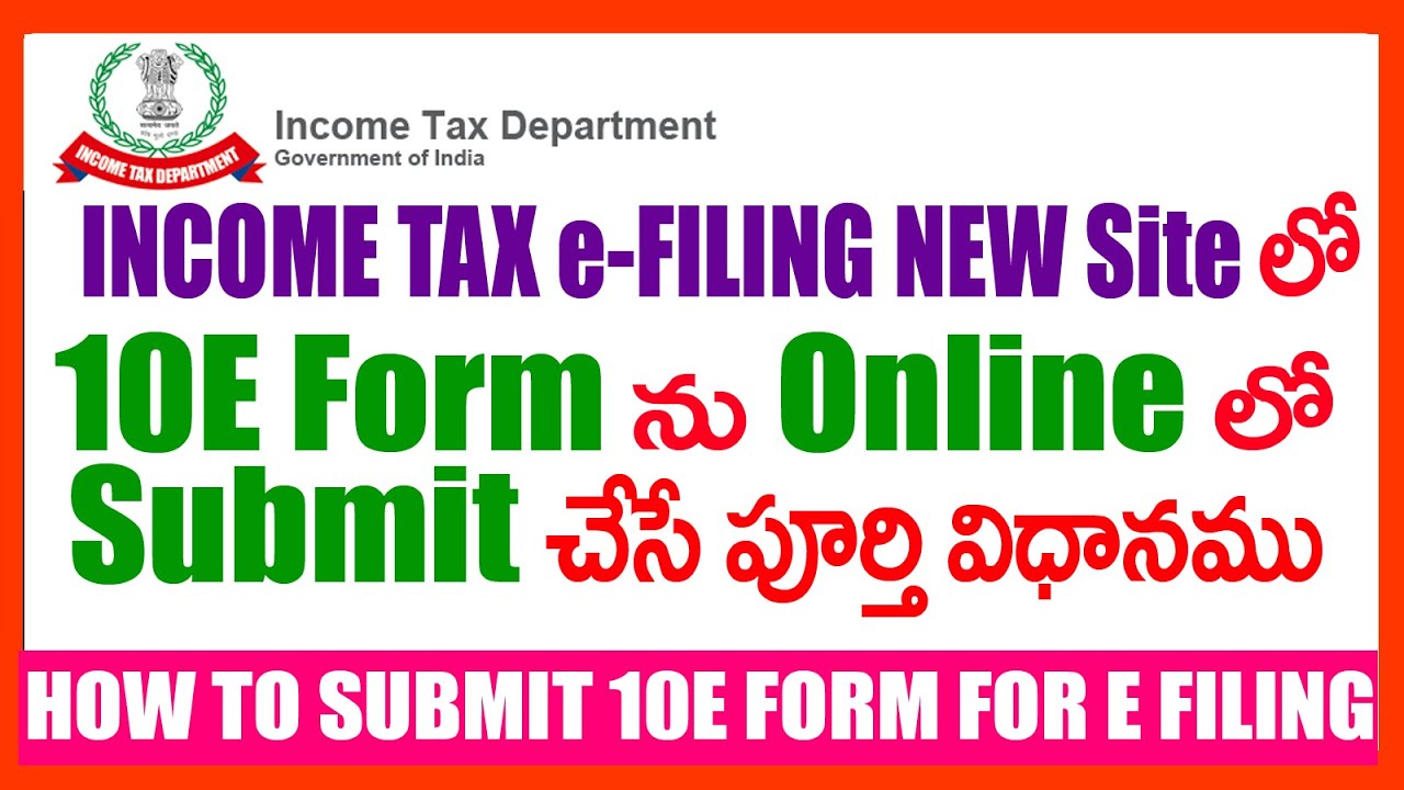 HOW TO SUBMIT Income Tax 10E FORM -  INCOME TAX E-FILING 10 E Form Online IN TELUGU 2021-22