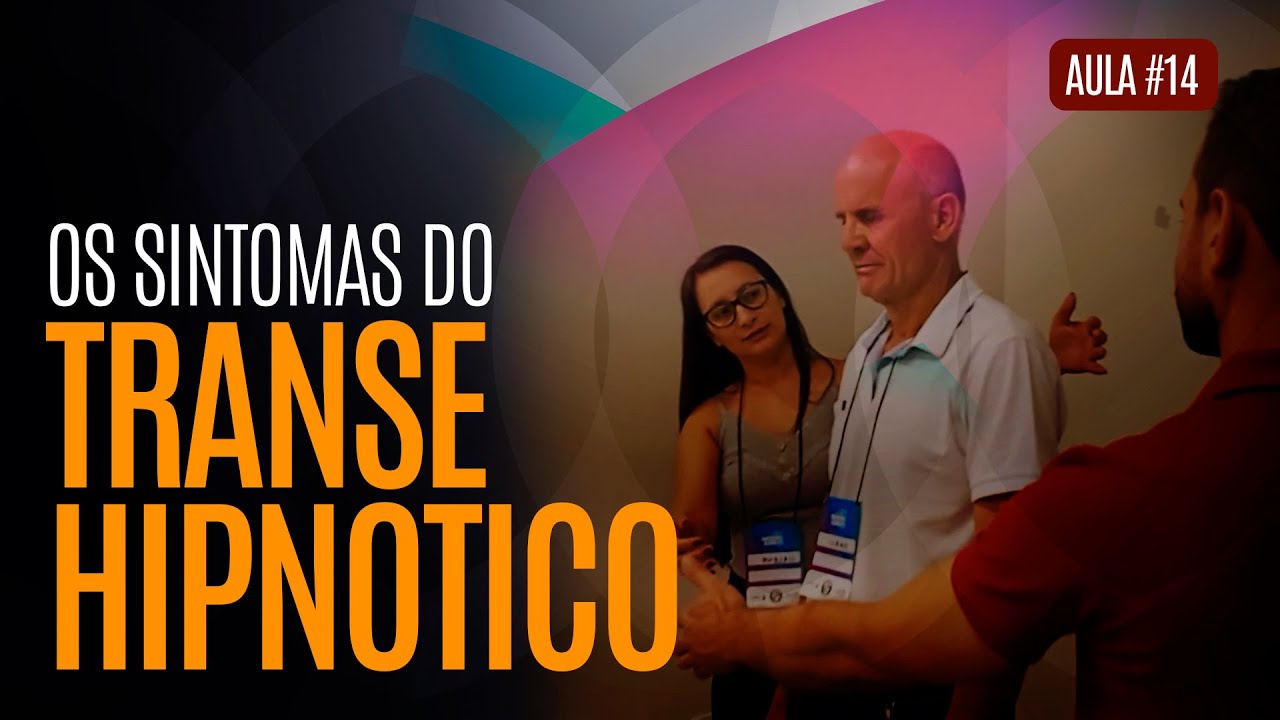 Sintomatologia do Transe Hipnótico [Aula #14]