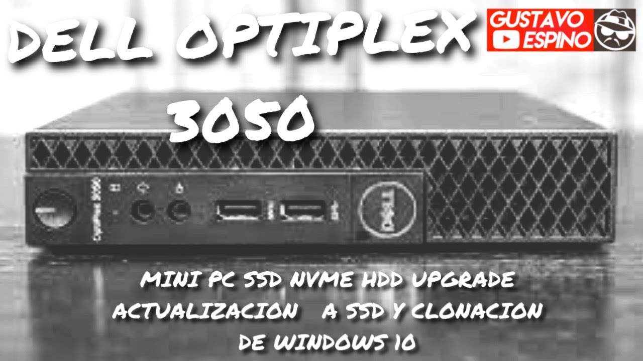 DELL OPTIPLEX 3050 MINI PC SSD NVME HDD UPGRADE | ACTUALIZACION   A SSD Y CLONACION DE WINDOWS 10