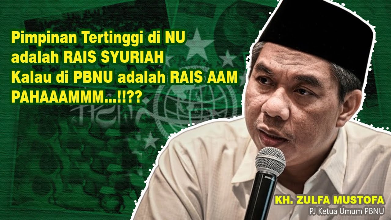 PJ KETUM PBNU KH. ZULFA MUSTOFA PIMPINAN TERTINGGI NU ADALAH RAIS SYURIAH DI PBNU ADALAH RAIS AAM