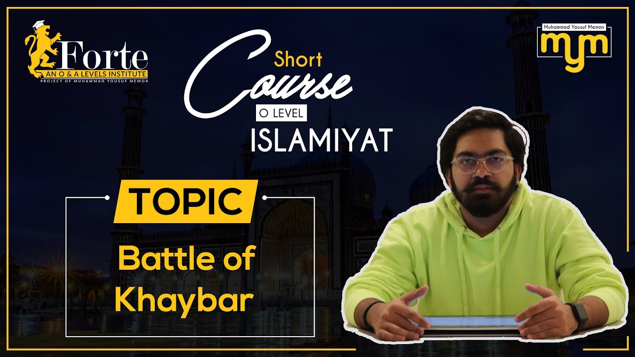 Battle of Khaybar | Olevel Islamiyat | 2058/01 | Muhammad Yousuf Memon
