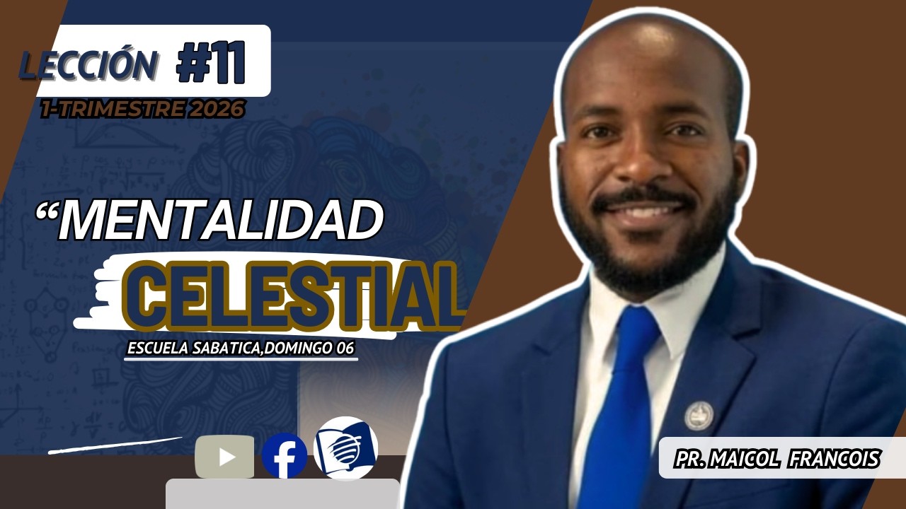 📖Escuela Sabática | MENTALIDAD CELESTIAL l (Trimestre 1/2026) comentario l Pr. Francois.
