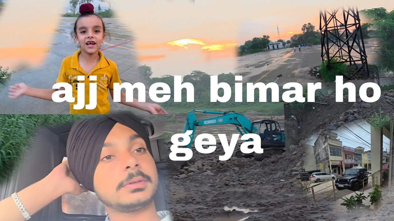 Ajj meh bimar ho geya