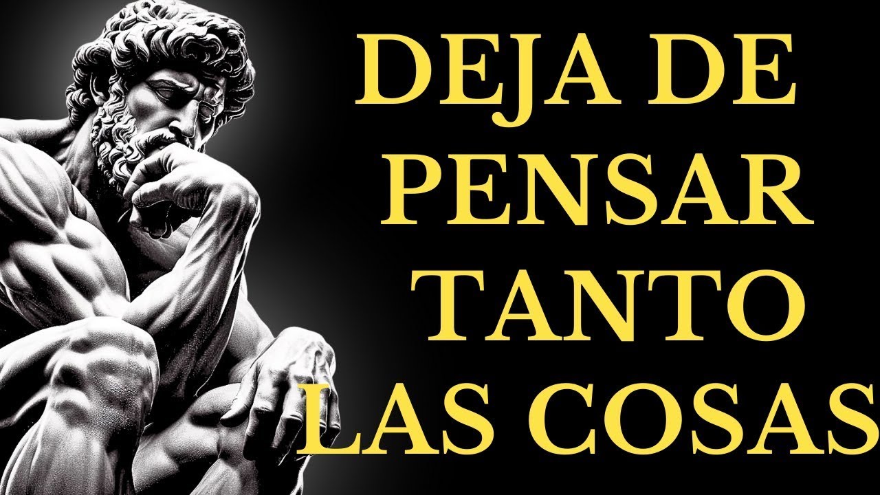 9 ESTRATEGIAS SENCILLAS PARA DESINTOXICAR TU MENTE Y DEJAR DE PENSAR TANTO ESTOICISMO