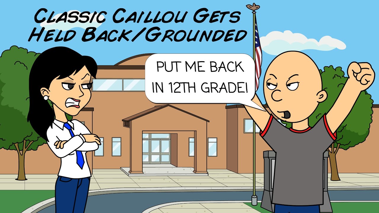 Classic Caillou Gets Held Back/Grounded