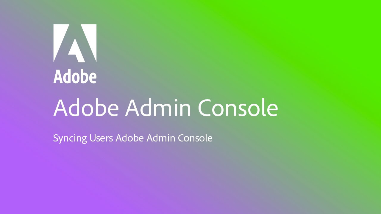 Syncing Users to the Adobe Admin Console