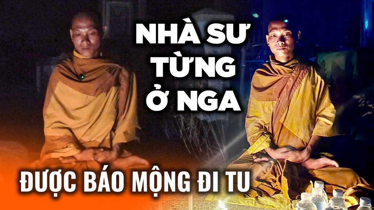 Nhà Sư từng sống ở Nga phát nguyện tu hành ẩn mình trên núi nhiều năm