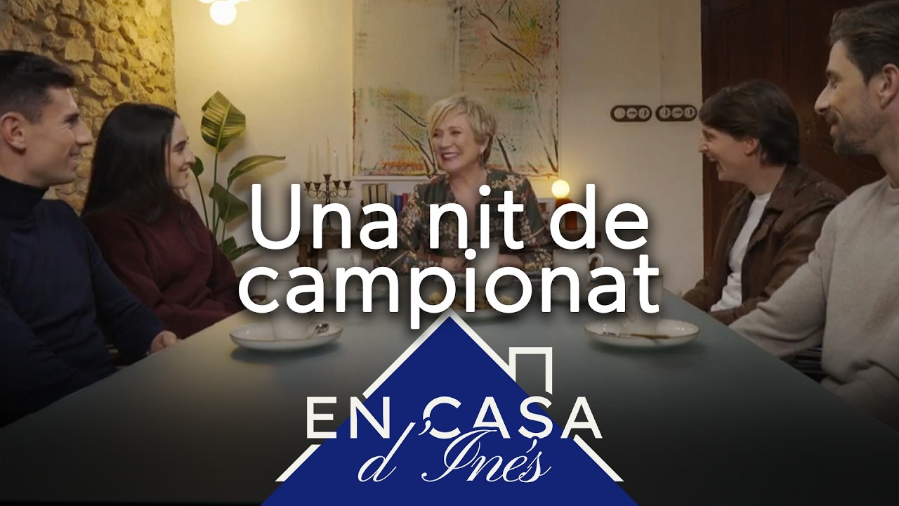 🏠 Una nit de campionat, en casa d'Inés | PROGRAMA COMPLET