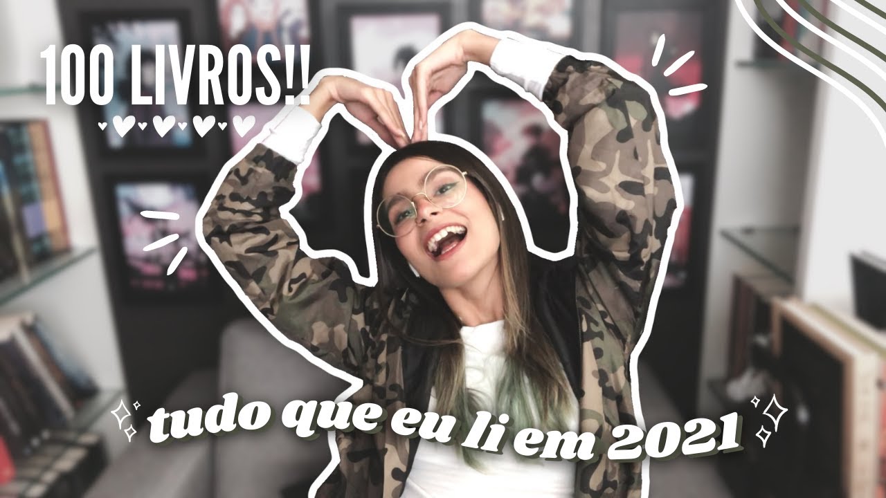 TODOS os 100 livros que eu li em 2021 :)