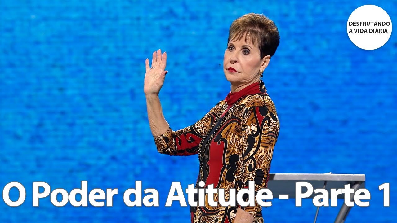 O Poder da Atitude - Parte 1 | Joyce Meyer