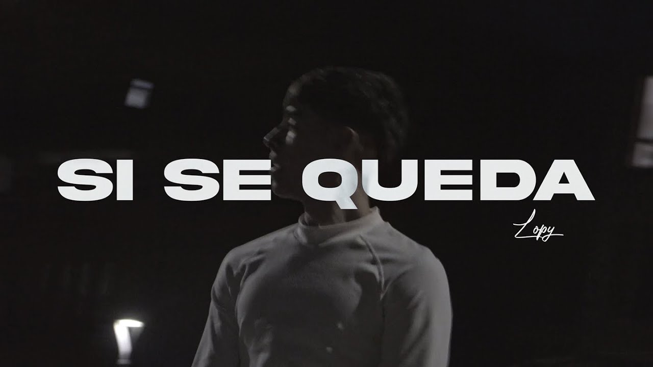 Lopy - Si Se Queda (Video Oficial)