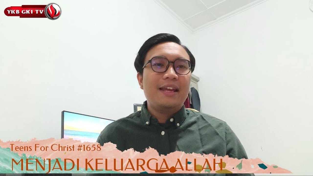 TEENS FOR CHRIST 1658 - MENJADI KELUARGA ALLAH