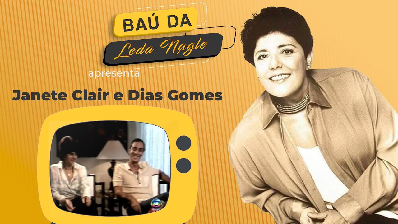Bau da Leda Leda Nagle entrevista Janete Clair e Dias Gomes