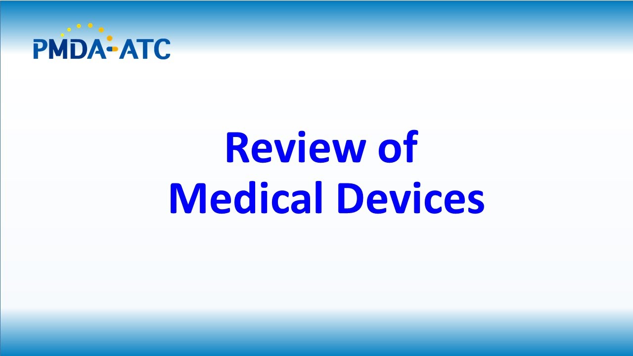 (Medical Device) Review of Medical Devices - PMDA-ATC E-learning
