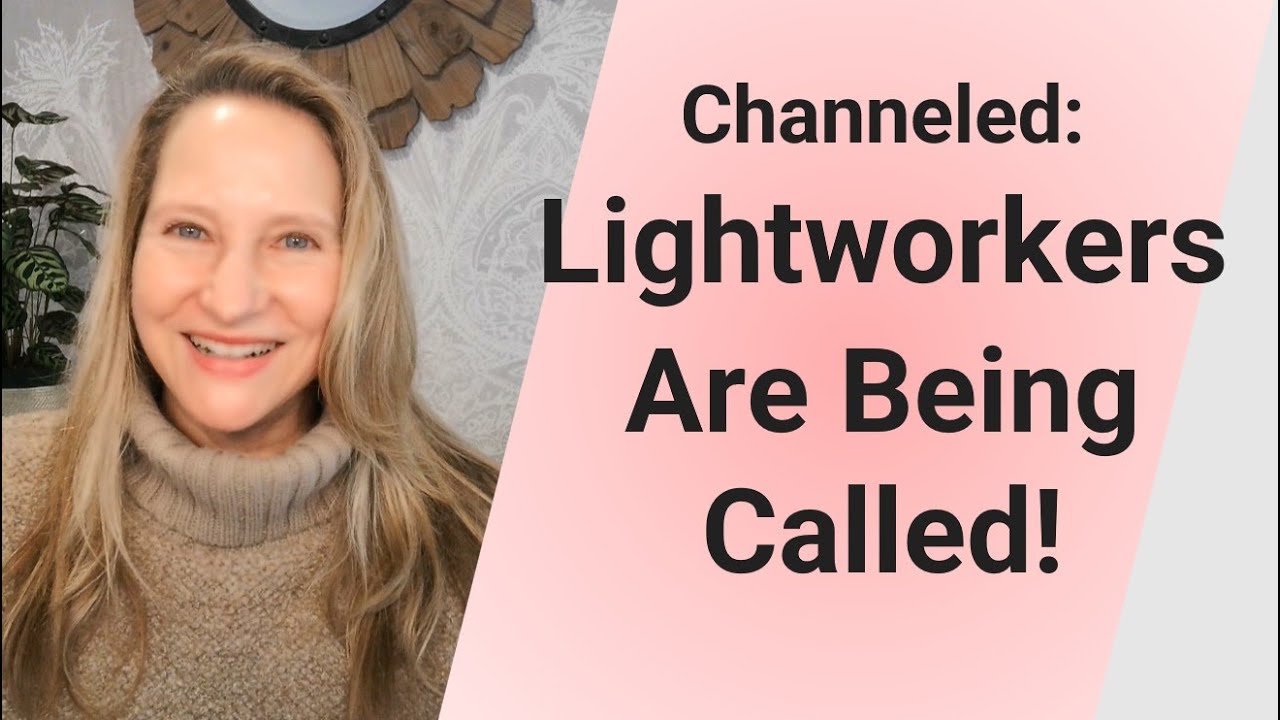 Channeled: Lightworkers Are Being Called!