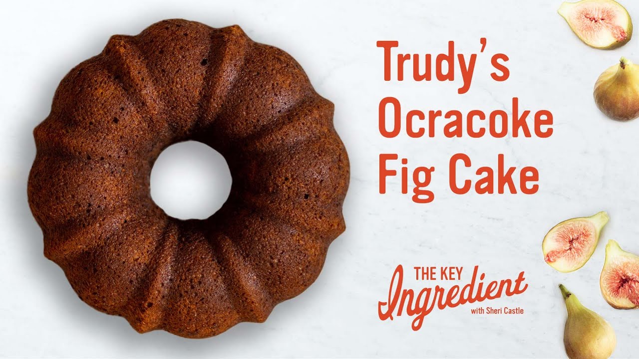 Trudy Austin's Ocracoke Fig Cake | The Key Ingredient with Sheri Castle
