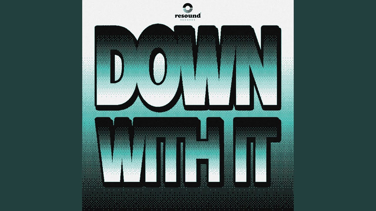 DOWN WITH IT