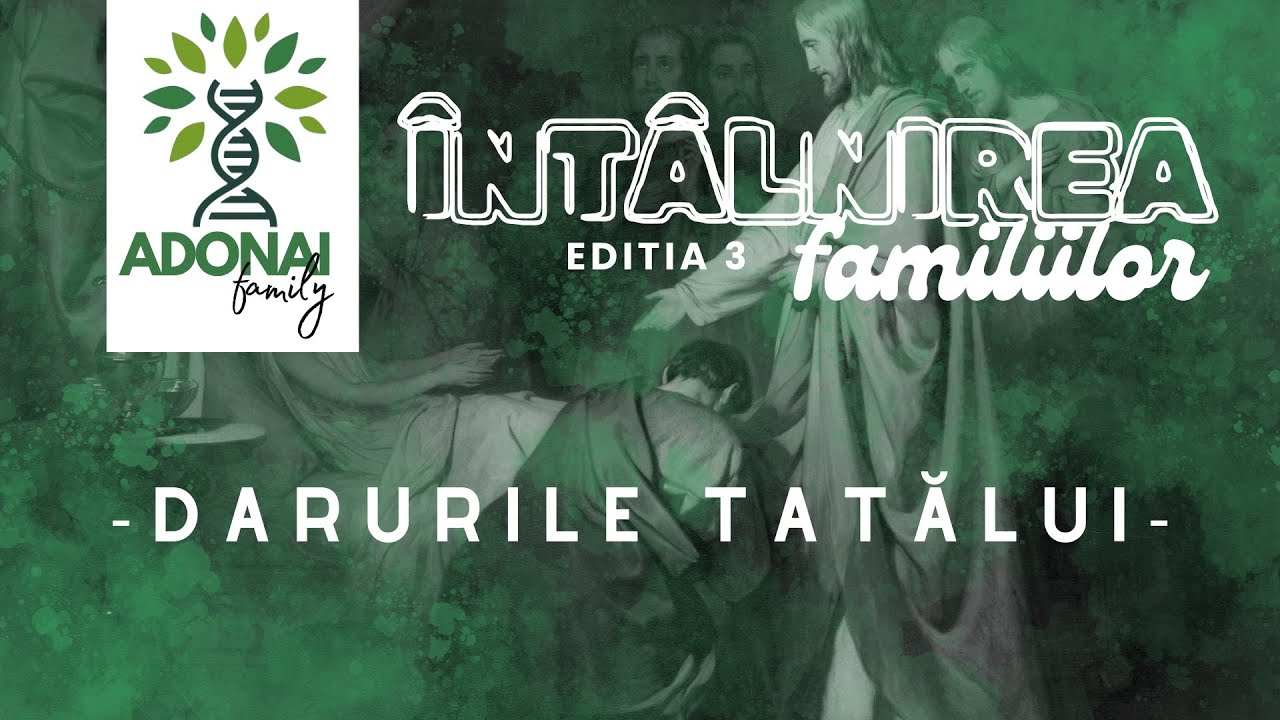 Conferinta familiilor 2025 - Darurile Tatălui