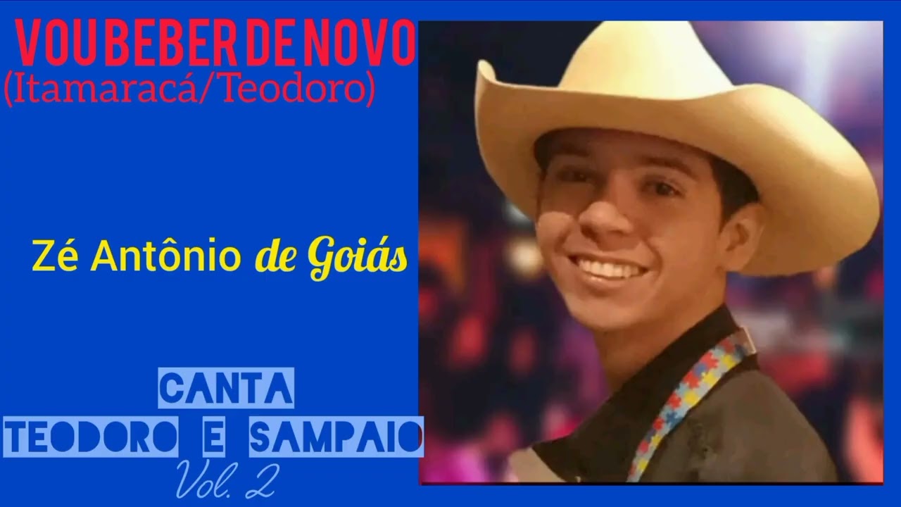 Vou Beber de Novo - Zé Antônio de Goiás  - Canta Teodoro e Sampaio Vol. 2