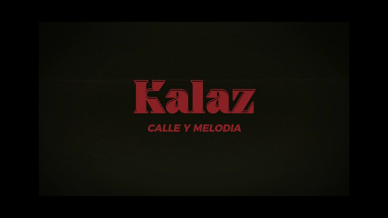 Kalaz - CALLE Y MELODIA