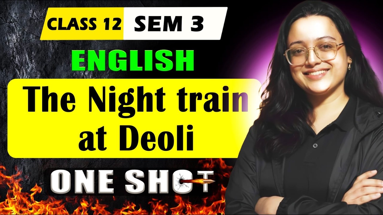 Class 12 Semester 3 English | The Night Train at Deoli by Ruskin Bond | Full Summary | One Shot