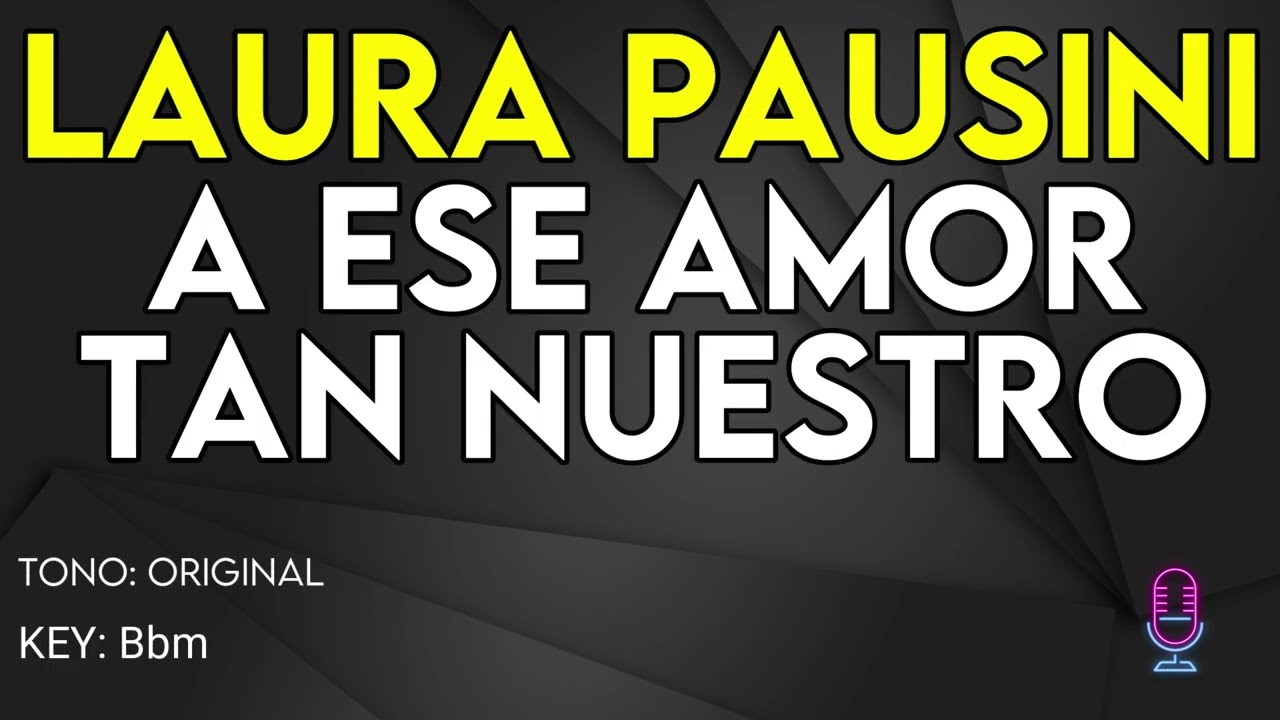 Laura Pausini - A Ese Amor Tan Nuestro - Karaoke Instrumental - Bajo