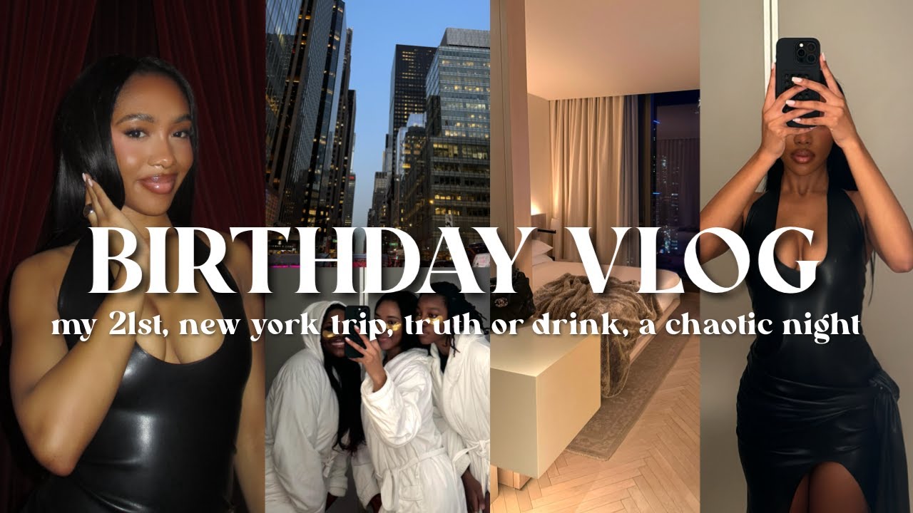 MY BIRTHDAY VLOG: i'm turning 21, New York trip, truth or drink, a night with my besties!!