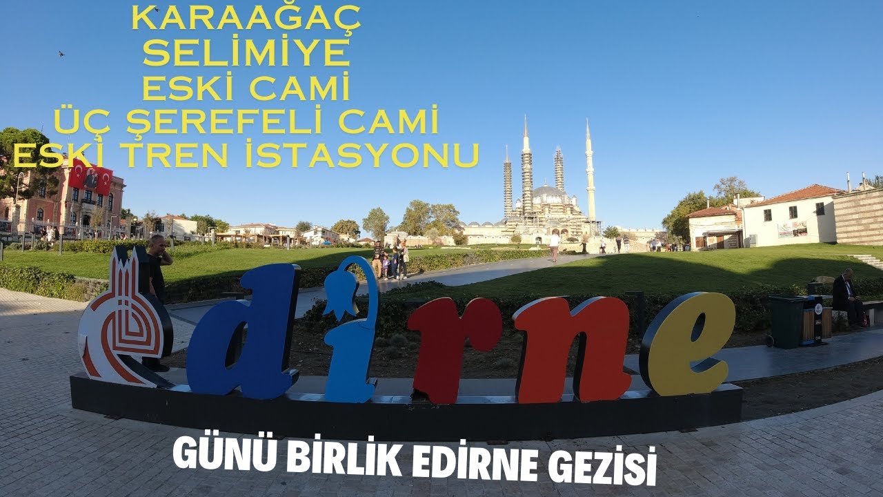 Edirne Merkez'de Gezilecek Yerler - Karaağaç Bölgesi
