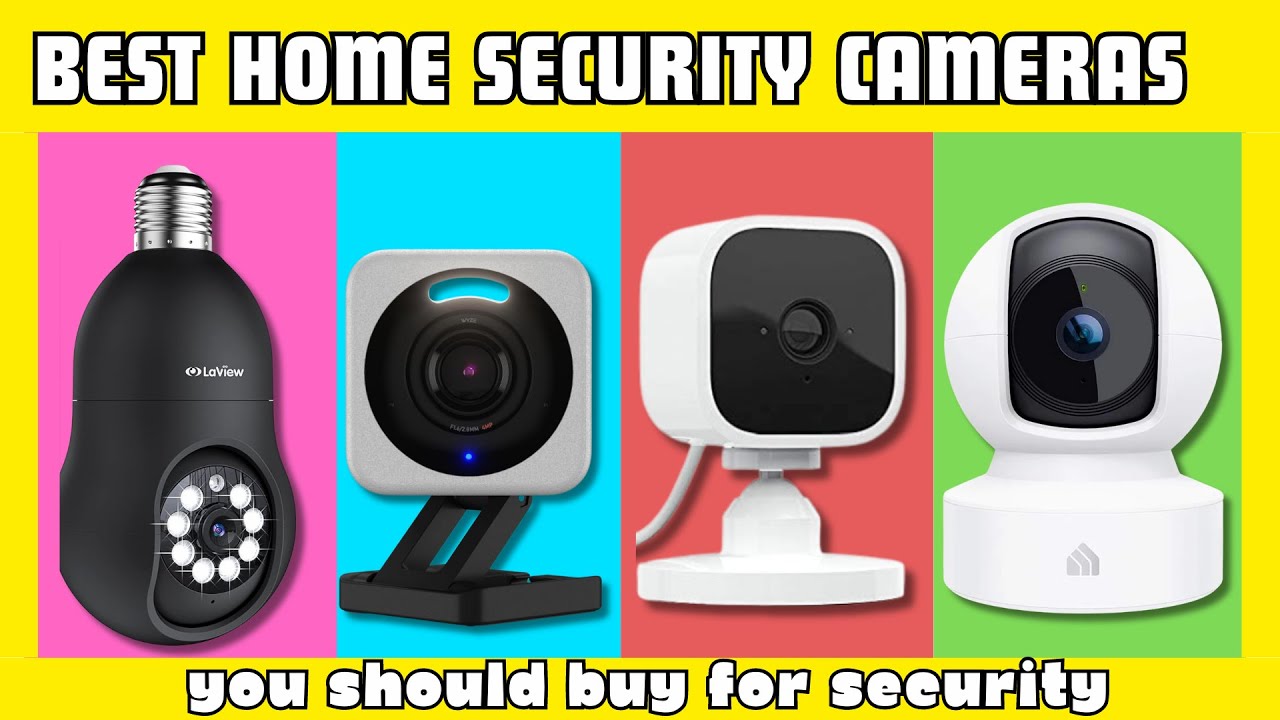 The Best Home Security Cameras of 2024 | You should buy for Security