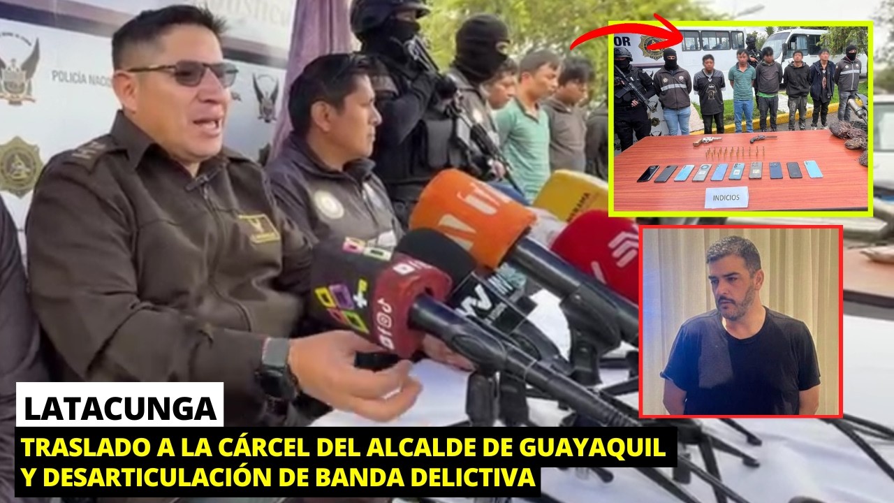 Traslado del alcalde de Guayaquil a la cárcel de Latacunga y desarticulación de banda delictiva