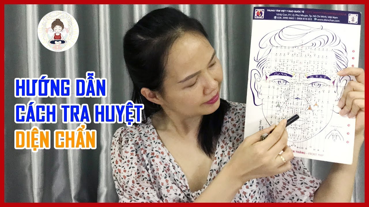 Hướng dẫn cách tra huyệt Diện Chẩn | Diện Chẩn & Yoga Trị Liệu
