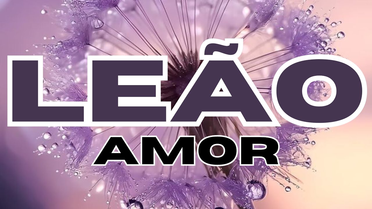 ♌LEÃO♌AMOR♥️ VOCÊ NÃO ESTÁ BOTANDO FÉ MAS, VAI SE SURPREENDER.😍🥰♥️💫🌱