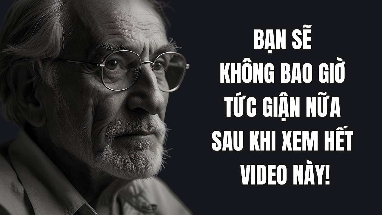 Bạn sẽ KHÔNG BAO GIỜ TỨC GIẬN NỮA sau khi 
