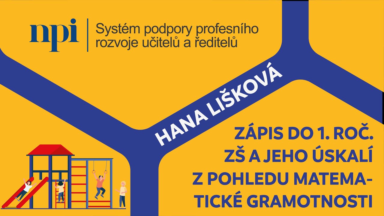 MŠ, 1. st. - Zápis do 1. roč. ZŠ a jeho úskalí z pohledu matematické gramotnosti - H. Lišková