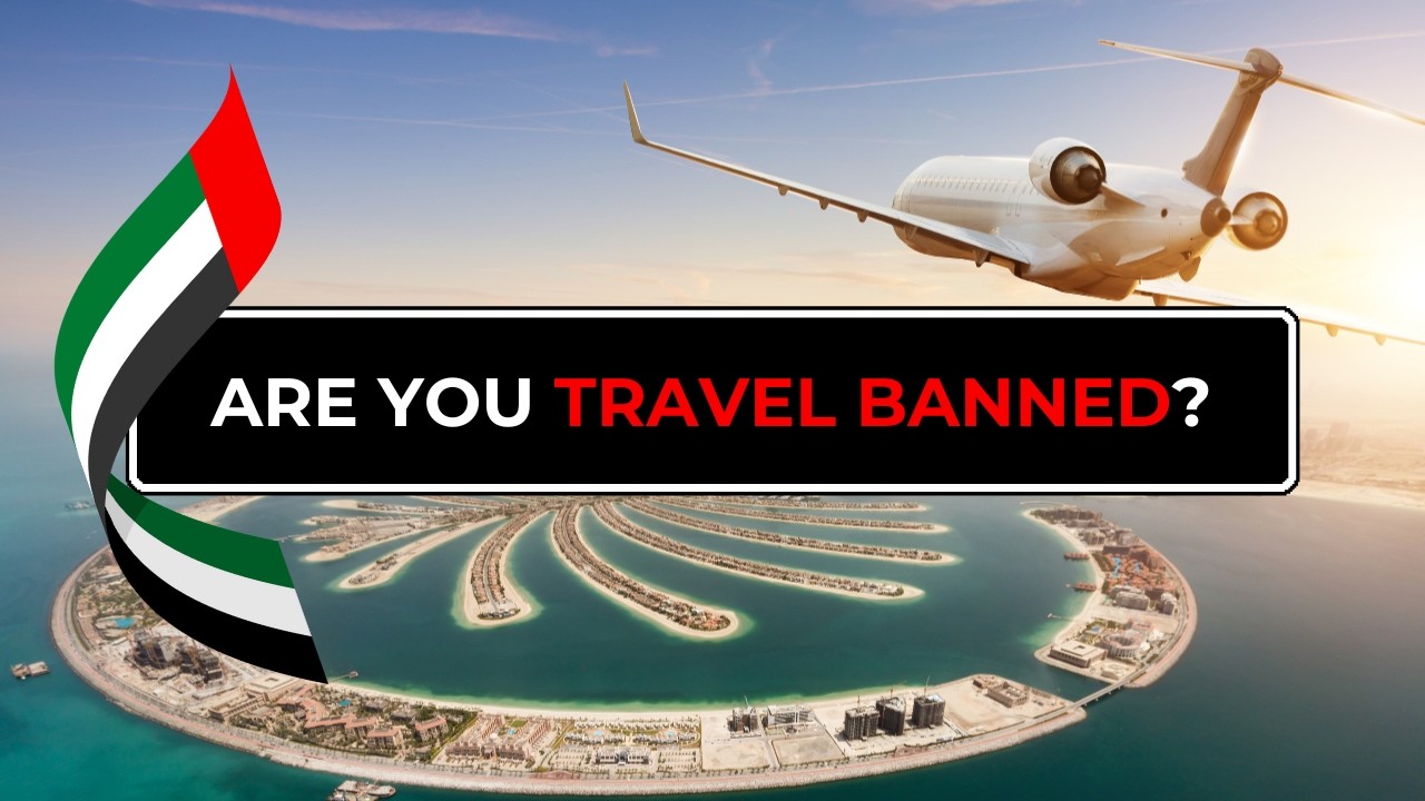 What is a Travel Ban in Dubai? (10 Reasons + Solutions)