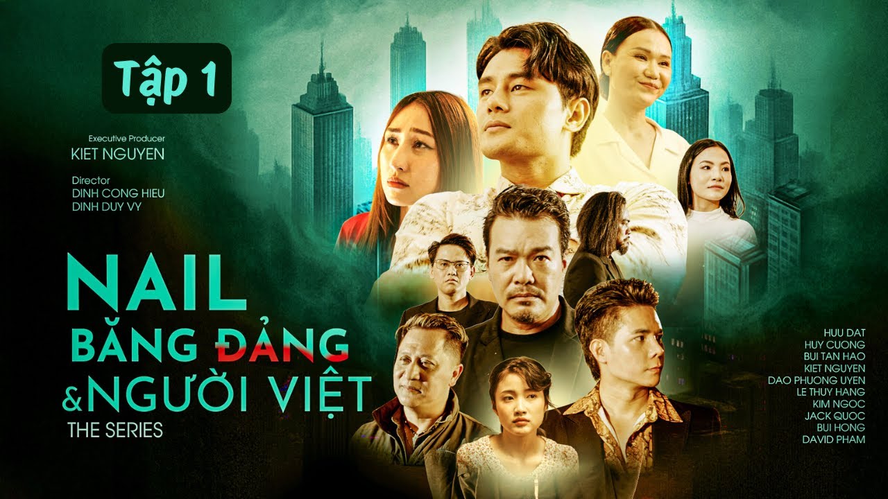 Phim Nail, Băng Đảng Và Người Việt - Tập 1| Phim Hành Động Người Việt Gây Chấn Động Tại Mỹ!