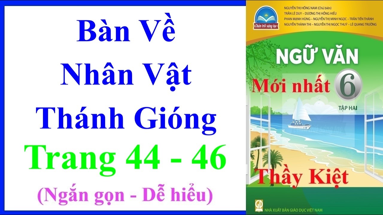 Bàn Về Nhân Vật Thánh Gióng | Ngữ Văn Lớp 6 Tập 2 Trang 44 – 46 | Chân Trời Sáng Tạo