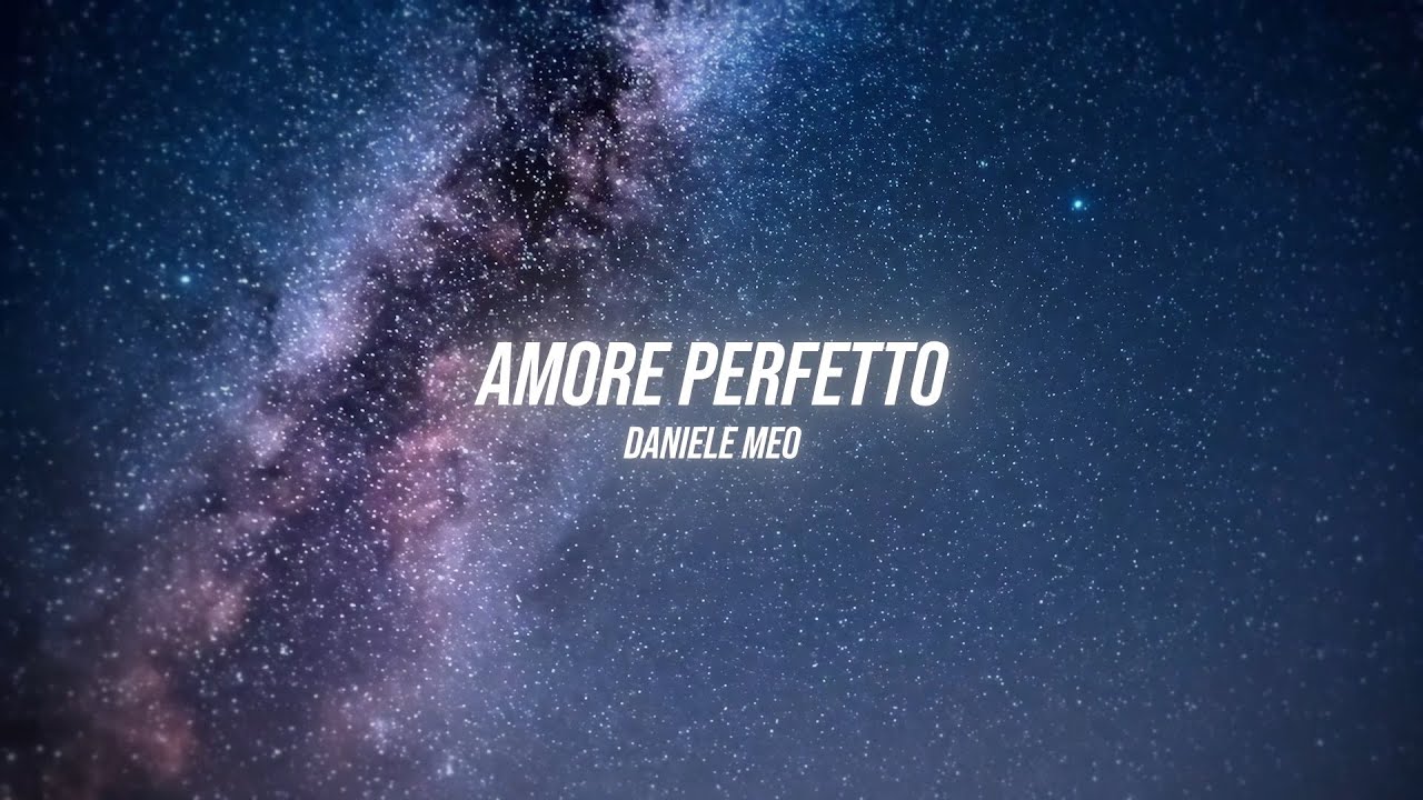 Daniele Meo - Amore perfetto (Lyric Video)