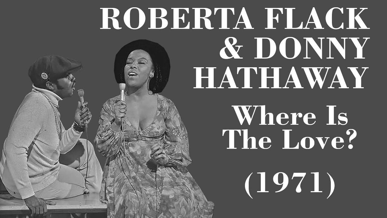 Roberta Flack & Donny Hathaway - Where Is The Love? - Legendas EN - PT-BR
