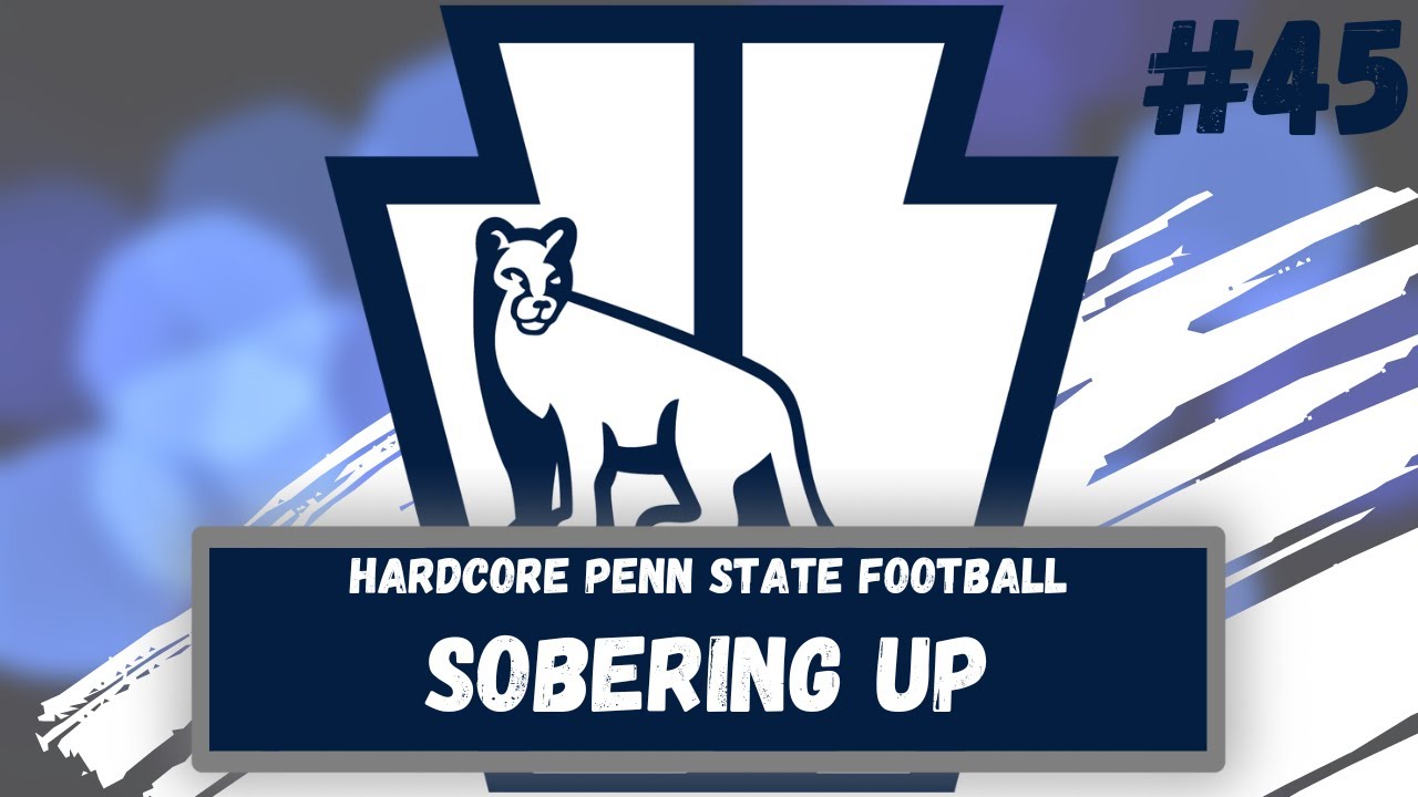 Hardcore Penn State Football | Sobering Up | Episode 45