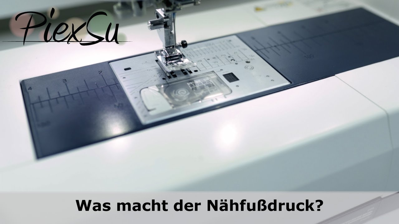 Nähtipp - Was bringt der Nähfußdruck | PiexSu