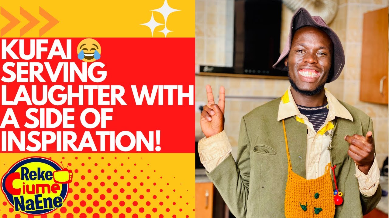 KUFAI SERVING A DOSE OF LAUGHTER WITH A SIDE OF INSPIRATION: FROM A SHAMBA BOY TO A COMEDY STAR!