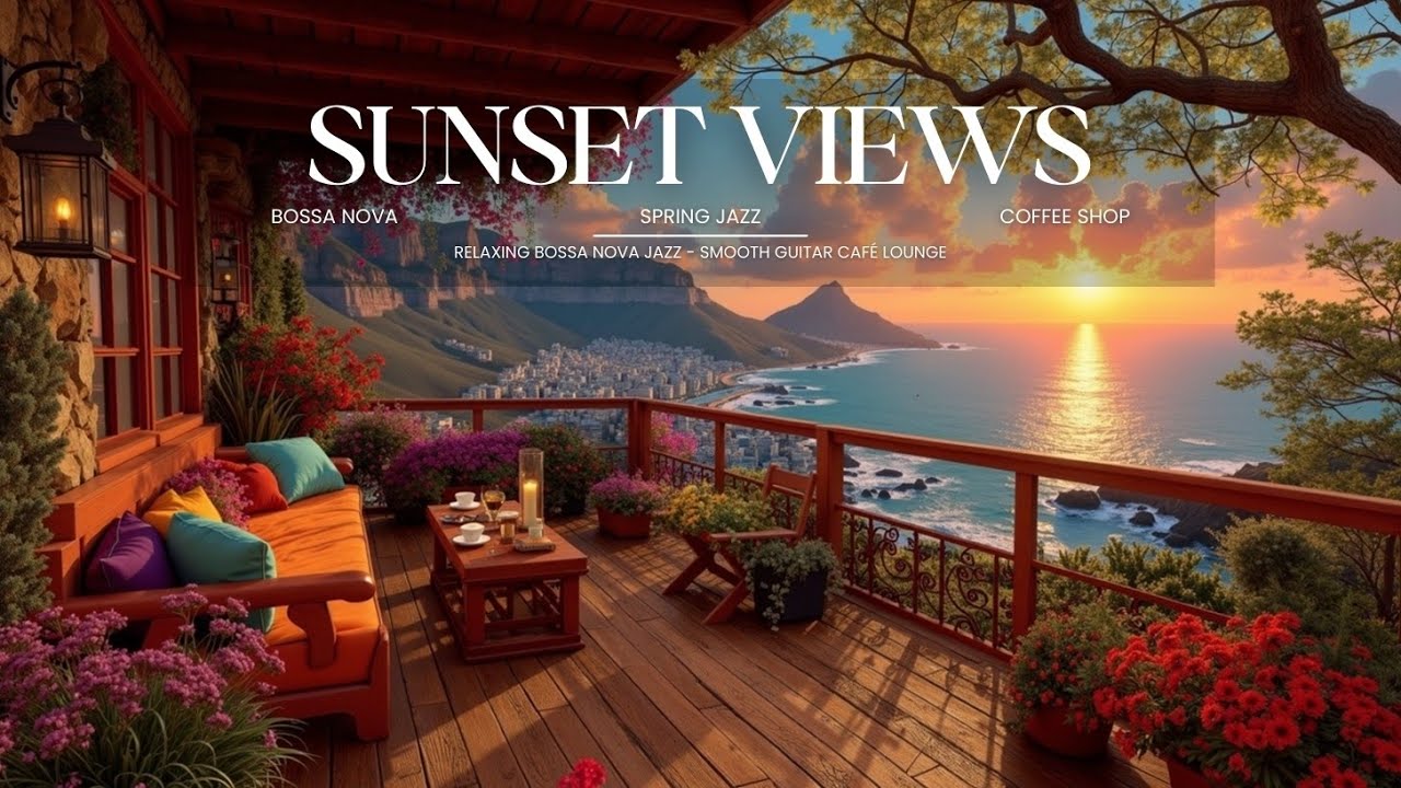 Relaxing Bossa Nova Jazz for Sunset Views ~ Уютный гитарный кафе-лаунж