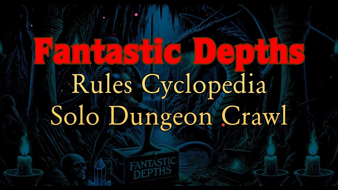 Fantastic Depths - Solo Dungeon Crawl - Part I