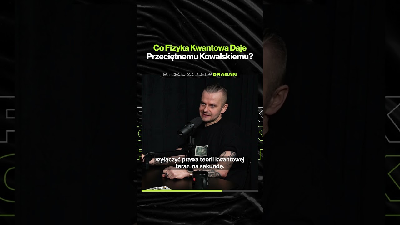 Co Fizyka Kwantowa Daje Przeciętnemu Kowalskiemu &ndash;&nbsp;ft. Andrzej Dragan