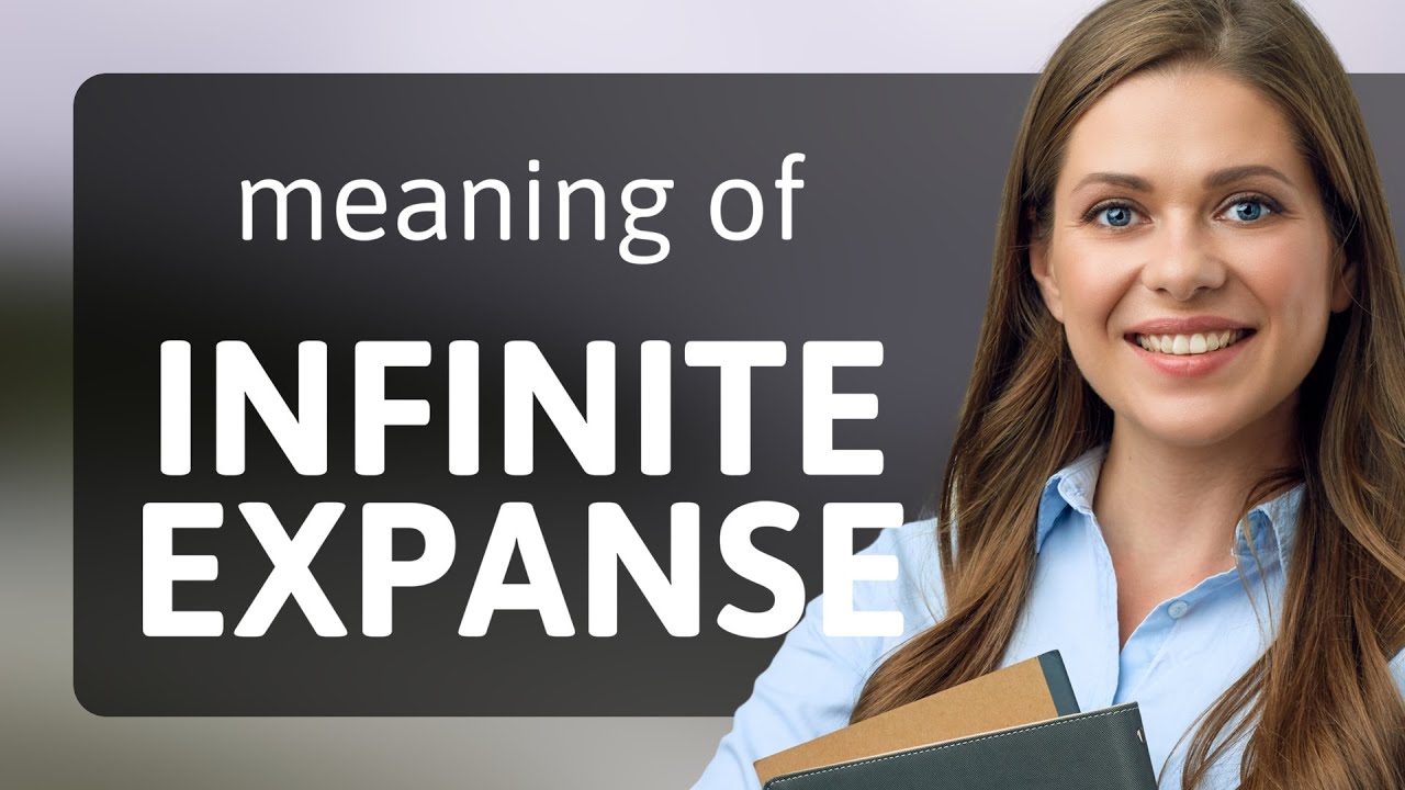 Exploring the Infinite Expanse: Understanding its Meaning in English