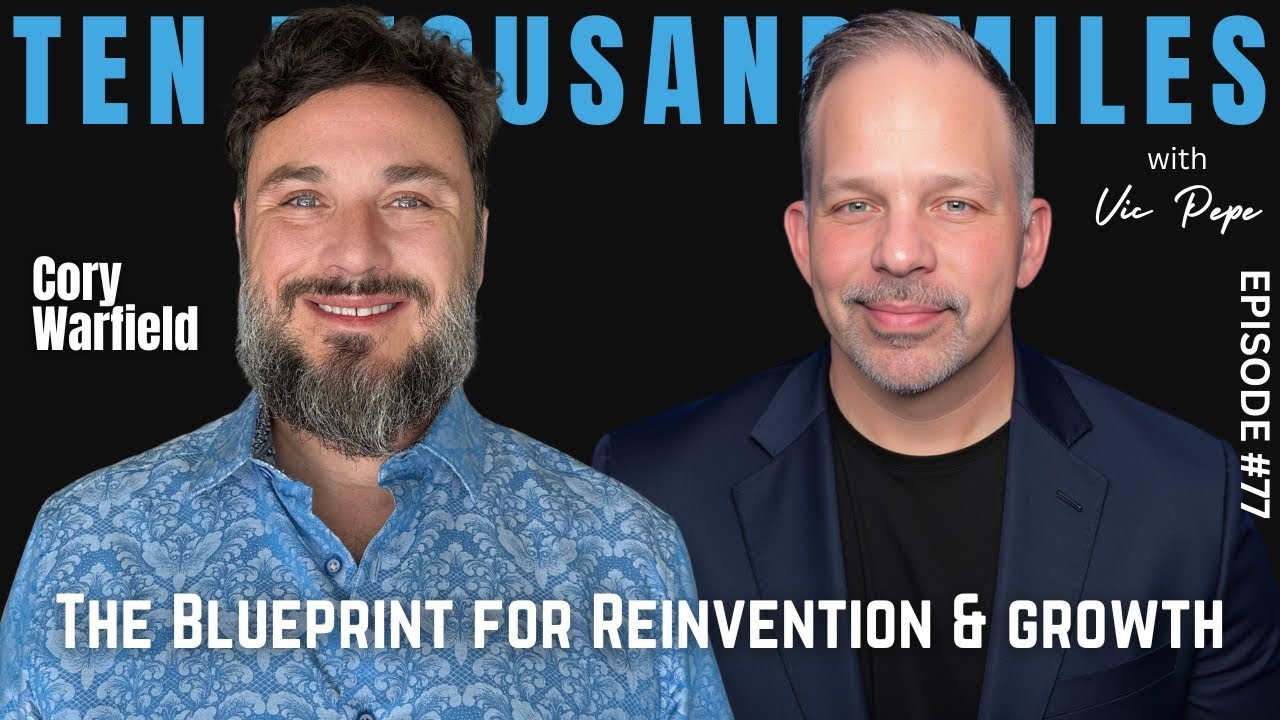 The Blueprint For Reinvention & Growth - Cory Warfield - EP77