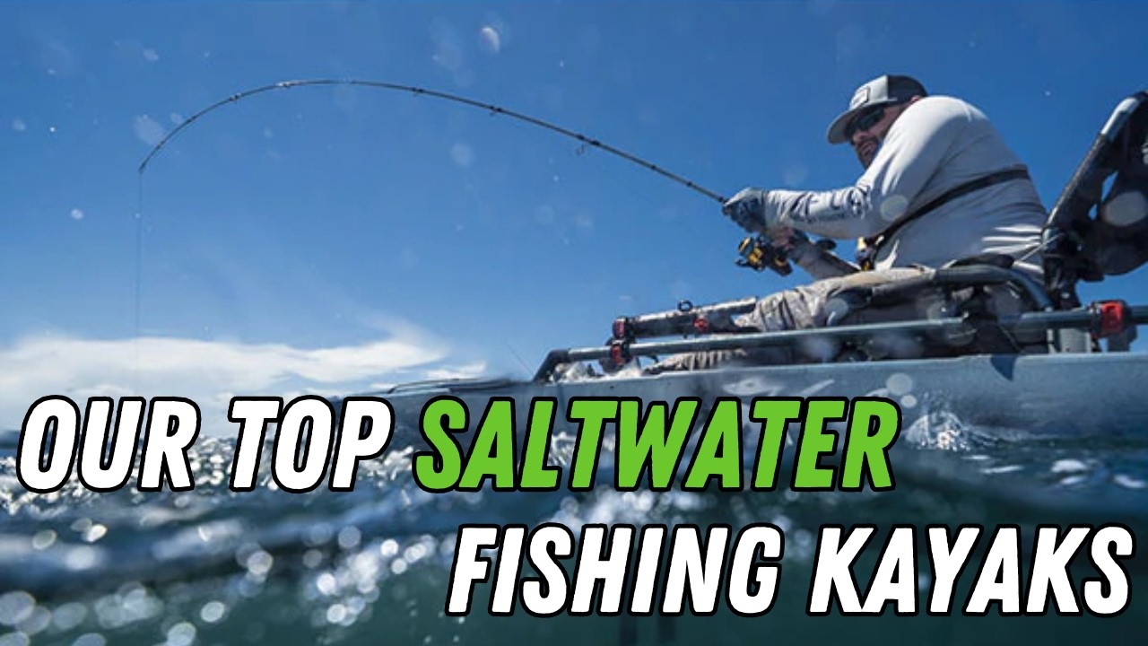 Our Top Picks for Best Kayaks for Saltwater Fishing