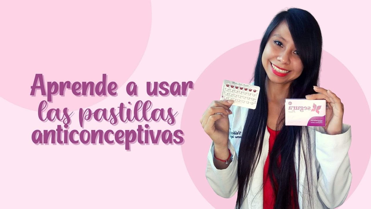 Aprende a usar las pastillas anticonceptivas