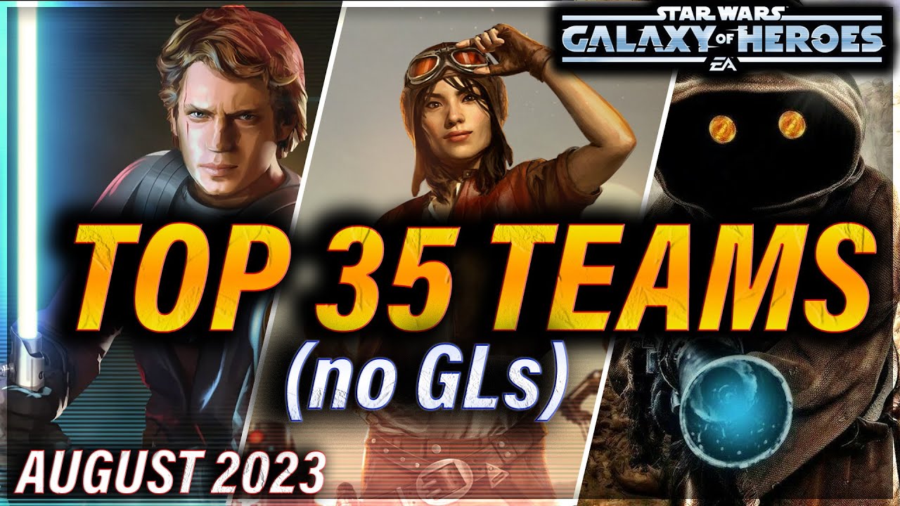 TOP 35 TEAMS IN THE GAME (no GLs) (August 2023) #starwars #galaxyofheroes #swgoh